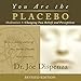 You Are the Placebo Meditation 1 -- Revised Edition: Changing Two Beliefs and Perceptions