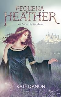Livro Pequena Heaher: Romance histórico escocês em português (As Flores de Wadlow Livro 1)