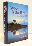 Who is the river: Getting lost and found in the Amazon and other places by 