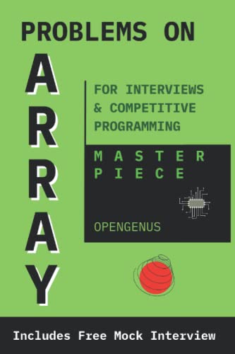Problems on Array: For Interviews and Competitive Programming (Algorithms for Coding Interviews)