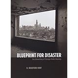 Blueprint for Disaster: The Unraveling of Chicago Public Housing (Historical Studies of Urban America)