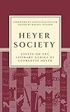 Heyer Society - Essays on the Literary Genius of Georgette Heyer by Rachel Hyland (Editor), Cat Sebastian