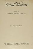 Vocal Wisdom; Maxims of Giovanni Battista Lamperti, Lamperti, Giovanni Battista, 0875970850