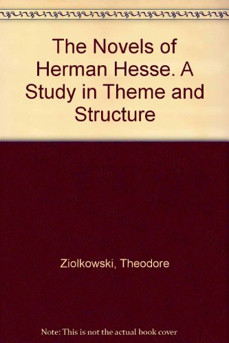 The Novels of Herman Hesse: A Study in Theme and Structure