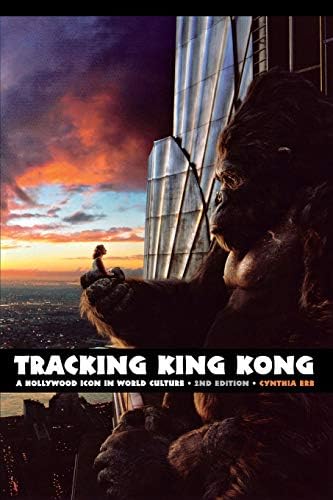 Tracking King Kong: A Hollywood Icon in World Culture (Contemporary Approaches to Film and Media Series)