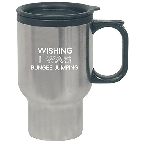 Wishing I Was Bungee Jumping Cool And Funny Gift For A Bungee Jumping Lover - Travel Mug
