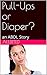 Pull-Ups or Diaper?: an ABDL Story (Diapered by Your Babysitter Book 8)