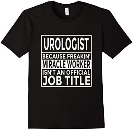Mens Funny Urology Gift T-Shirt Urologist Freakin' Miracle Worker XL Black