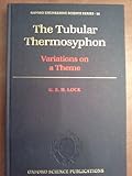 The Tubular Thermosyphon : Variations on a Theme, Lock, G. S., 0198562470