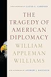 The Tragedy of American Diplomacy (50th Anniversary Edition)