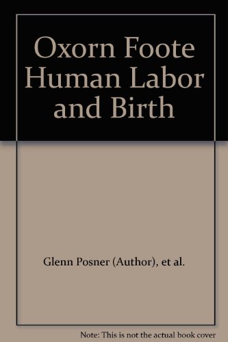 OXORN FOOTE HUMAN LABOUR AND BIRTH, SIXTH EDITION