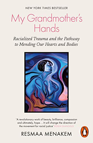 My Grandmother S Hands Racialized Trauma And The Pathway To Mending Our Hearts Bodies