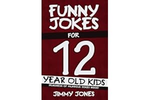 Funny Jokes For 12 Year Old Kids: Hundreds of really funny, hilarious Jokes, Riddles, Tongue Twisters and Knock Knock Jokes for 12 year old kids!