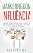 Livro Marketing com influência: Como construir sua marca e ganhar mais dinheiro na era das redes sociais
