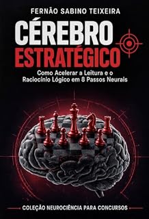 Livro CÉREBRO ESTRATÉGICO: Leitura Dinâmica e Raciocínio Lógico sob Perspectiva Neural (Neurociência para Concursos Livro 3)