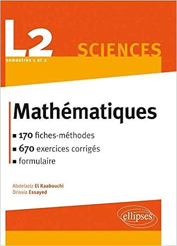 Amazon Fr L2 Sciences Mathematiques 170 Fiches Methodes 670 Exercices Corriges Formulaire Semestres 1 2 El Kaabouchi Abdelaziz Essayed Drissia Livres