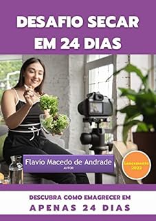 Livro EMAGRECIMENTO - DESAFIO SECAR EM 24 DIAS: Desafio de 24 dias para Eliminar a Gordura Localizada