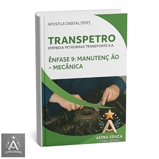 Livro Apostila Concurso Petrobás Transpetro ÊNFASE 9 - MANUTENÇÃO MECÂNICA - Astra Educa Concursos