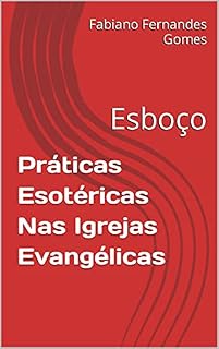 Livro Práticas Esotéricas Nas Igrejas Evangélicas: Esboço