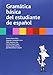 Gramática básica del estudiante de español