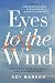 Eyes to the Wind: A Memoir of Love and Death, Hope and Resistance by Ady Barkan, Alexandria Ocasio-Cortez