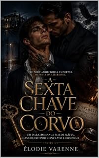 Livro A Sexta Chave do Corvo: Um Dark Romance MM de Máfia, Casamento por Contrato e Obsessão