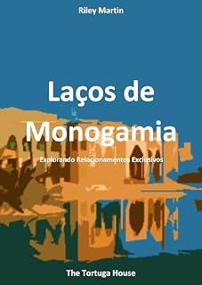 Livro Laços de Monogamia: Explorando Relacionamentos Exclusivos (Perspectivas sobre Relacionamentos por Riley Martin)