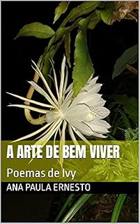 Livro A ARTE DE BEM VIVER: Poemas de Ivy (Seres Serenus Livro 2)