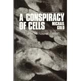 A Conspiracy of Cells : One Woman's Immortal Legacy - And the Medical Scandal It Caused, Gold, Michael, 0887060994
