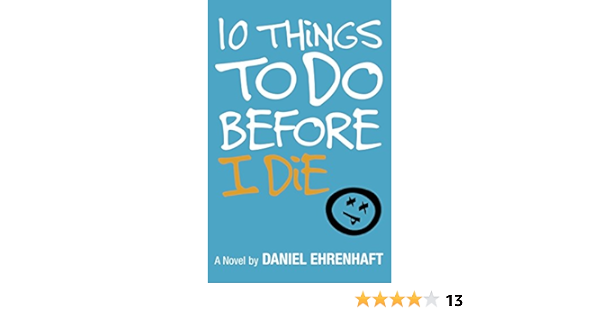 Amazon Com 10 Things To Do Before I Die Ehrenhaft Daniel Books