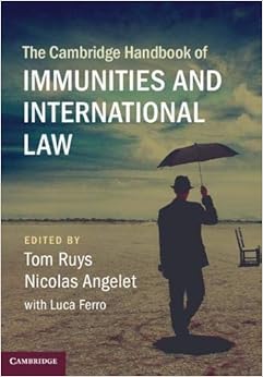The Cambridge Handbook of Immunities and International Law The Cambridge Handbook of Immunities and International Law