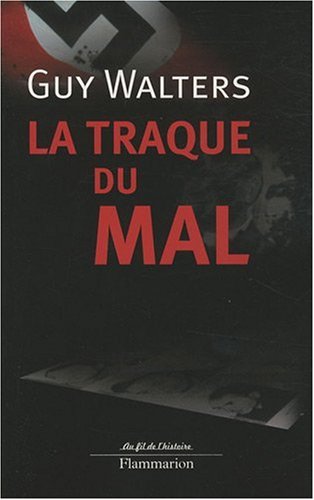 La Traque du mal (Histoire) (French Edition) by Guy Walters