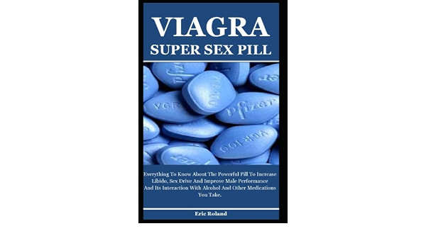 VIAGRA SUPER SEX PILL: Everything To Know About The Powerful Pill ...