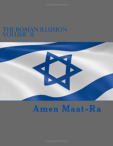 The Roman Illusion Volume II: Explores the African origins of Judaism (Volume 2)