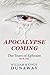 Apocalypse Coming: A Novel of Tribulation and Survival (The Tears of Ephraim) by William Dunaway, Cindy Dunaway