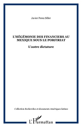 L' hégémonie des financiers au Mexique sous le Porfiriat