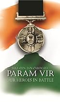 Param Vir: Our Heroes in Battle