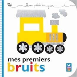 Mon petit imagier - mes premiers bruits