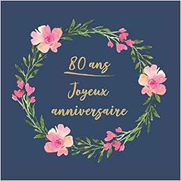 80 Ans Joyeux Anniversaire Felicitations Nous Vous Souhaitons Un Bon Anniversaire Livre D Or Pour L Ecriture Idees Cadeaux Pour Les Meilleurs Amis Desophie Cadeauxlivres Amazon Ca Books