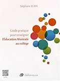 Guide pratique pour enseigner l'Education Musicale au collège by 
