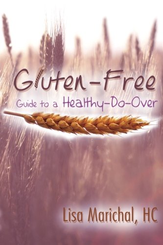 Gluten-Free Guide to a Healthy-Do-Over