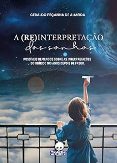 Livro A (Re)interpretação dos Sonhos: Possíveis Remendos Sobre as Interpretações do Onírico 100 Anos Depois de Freud