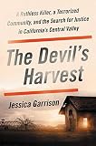The Devil's Harvest: A Ruthless Killer, a Terrorized Community, and the Search for Justice in Califo by