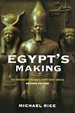 Front cover for the book Egypt's Making: The Origins of Ancient Egypt 5000-2000 BC by Michael Rice