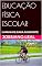 Livro EDUCAÇÃO FÍSICA ESCOLAR: Caminhos para o esporte