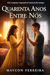 Livro Quarenta anos entre nós: Um romance impossível através do tempo