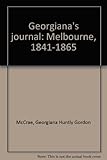 Front cover for the book Georgiana's journal: Melbourne, 1841-1865 by Georgiana Huntly Gordon McCrae