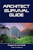 Architect Survival Guide: Success in the Business of Design by William P. Z. German III