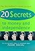 20 Secrets to Money and Independence: A Guide to Independence, Economic Empowerment, and Self-Awareness - Book by Joline Godfrey