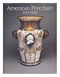 American Porcelain: 1770-1920 by 